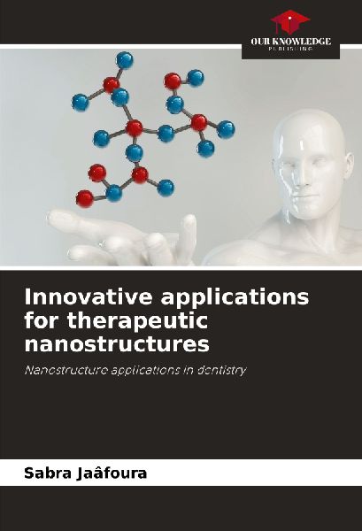 Innovative applications for therapeutic nanostructures: Nanostructure applications in dentistry
