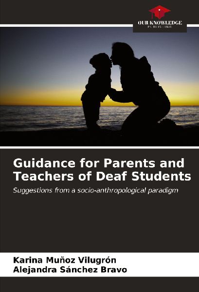 Guidance for Parents and Teachers of Deaf Students: Suggestions from a socio-anthropological paradigm