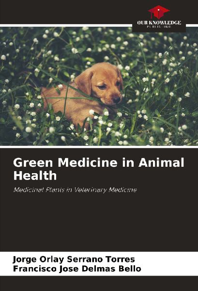 Green Medicine in Animal Health: Medicinal Plants in Veterinary Medicine