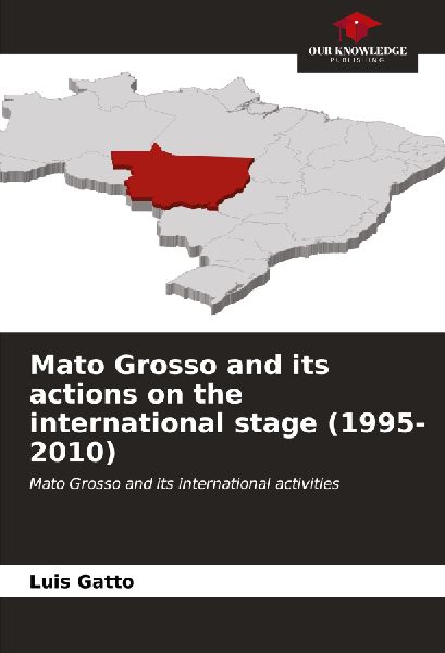 Mato Grosso and its actions on the international stage (1995-2010): Mato Grosso and its international activities