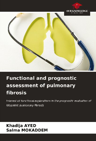 Functional and prognostic assessment of pulmonary fibrosis: Interest of functional explorations in the prognostic evaluation of idiopathic pulmonary fibrosis