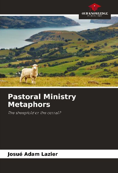 Pastoral Ministry Metaphors: The sheepfold or the corral?