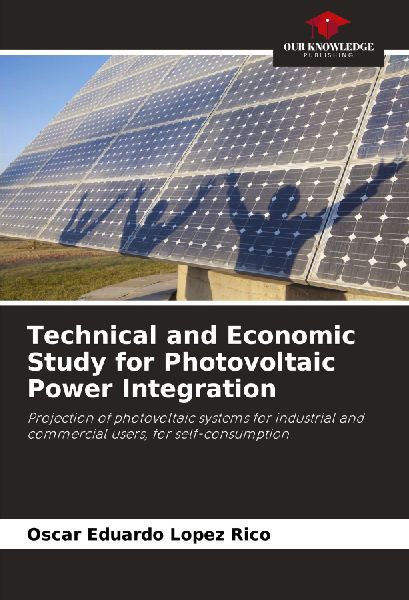 Technical and Economic Study for Photovoltaic Power Integration: Projection of photovoltaic systems for industrial and commercial users, for self-consumption
