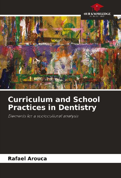 Curriculum and School Practices in Dentistry: Elements for a sociocultural analysis