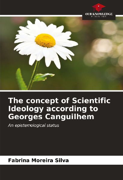 The concept of Scientific Ideology according to Georges Canguilhem: An epistemological status