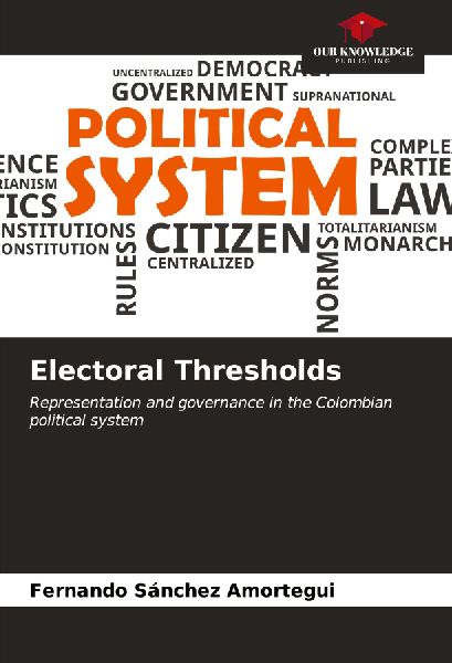 Electoral Thresholds: Representation and governance in the Colombian political system