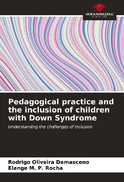Pedagogical practice and the inclusion of children with Down Syndrome: Understanding the challenges of inclusion