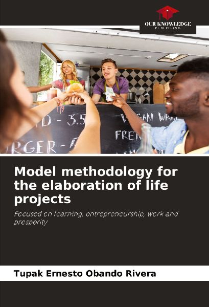 Model methodology for the elaboration of life projects: Focused on learning, entrepreneurship, work and prosperity