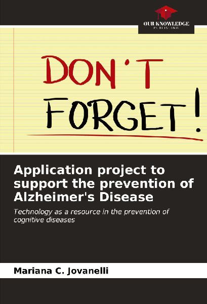 Application project to support the prevention of Alzheimers Disease: Technology as a resource in the prevention of cognitive diseases