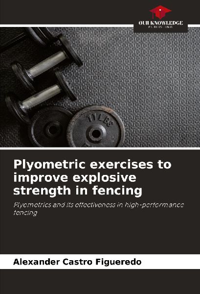 Plyometric exercises to improve explosive strength in fencing: Plyometrics and its effectiveness in high-performance fencing