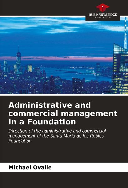 Administrative and commercial management in a Foundation: Direction of the administrative and commercial management of the Santa Maria de los Robles Foundation