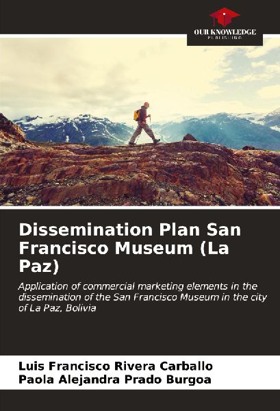 Dissemination Plan San Francisco Museum (La Paz): Application of commercial marketing elements in the dissemination of the San Francisco Museum in the city of La Paz, Bolivia