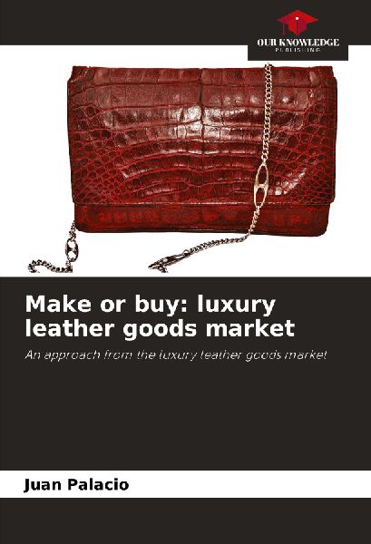 Make or buy: luxury leather goods market: An approach from the luxury leather goods market