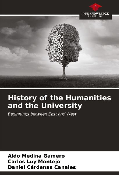 History of the Humanities and the University: Beginnings between East and West