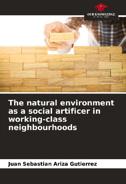 The natural environment as a social artificer in working-class neighbourhoods