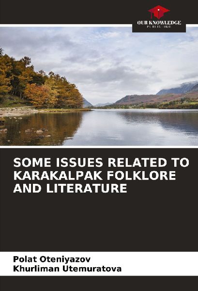 SOME ISSUES RELATED TO KARAKALPAK FOLKLORE AND LITERATURE