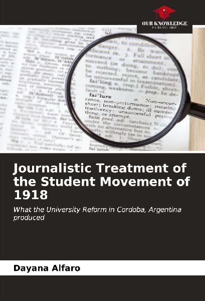 Journalistic Treatment of the Student Movement of 1918: What the University Reform in Cordoba, Argentina produced