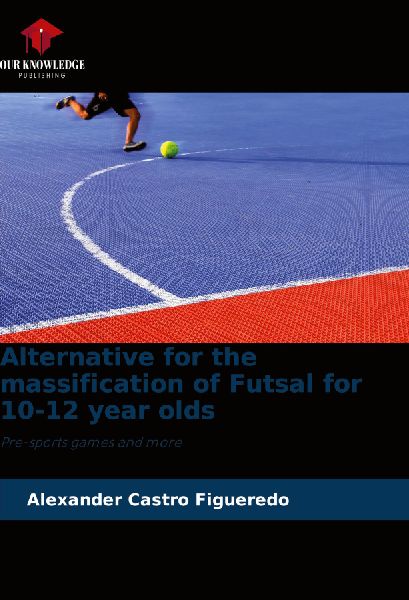 Alternative for the massification of Futsal for 10-12 year olds: Pre-sports games and more