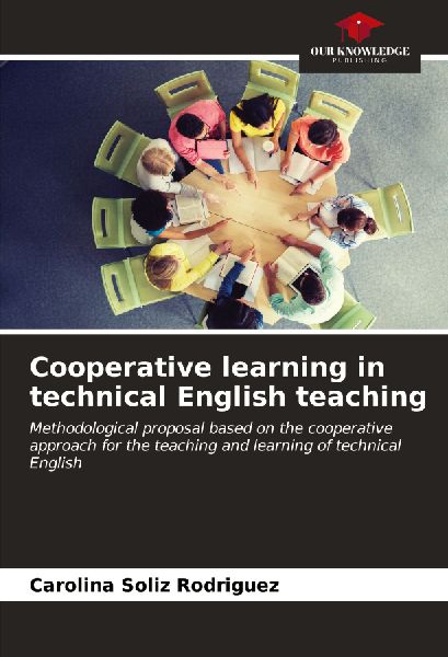 Cooperative learning in technical English teaching: Methodological proposal based on the cooperative approach for the teaching and learning of technical English
