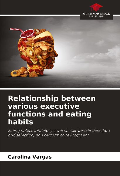 Relationship between various executive functions and eating habits: Eating habits, inhibitory control, risk-benefit detection and selection, and performance judgment