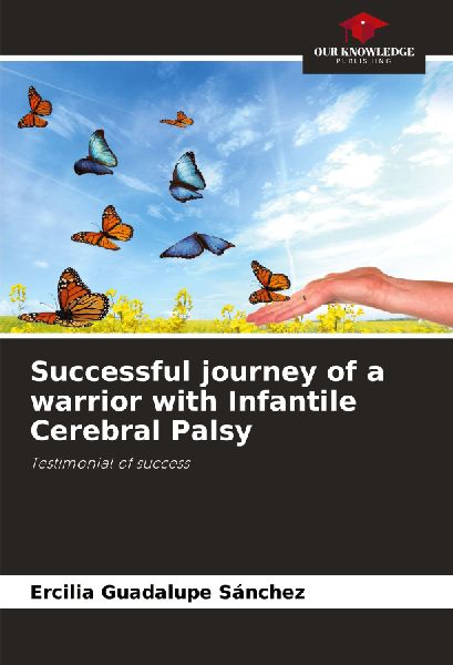Successful journey of a warrior with Infantile Cerebral Palsy: Testimonial of success