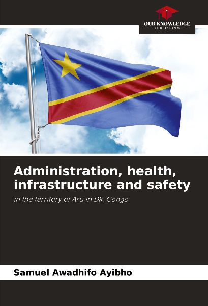 Administration, health, infrastructure and safety: in the territory of Aru in DR. Congo