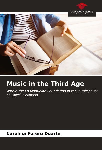 Music in the Third Age: Within the La Manuelita Foundation in the Municipality of Cajicá, Colombia