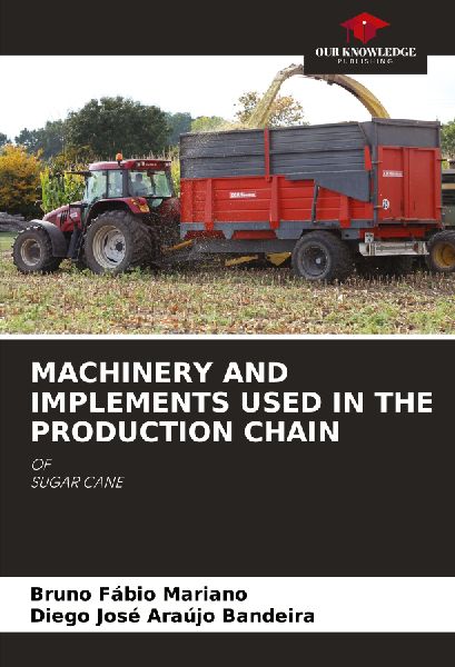 MACHINERY AND IMPLEMENTS USED IN THE PRODUCTION CHAIN: OF SUGAR CANE