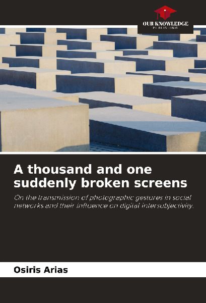 A thousand and one suddenly broken screens: On the transmission of photographic gestures in social networks and their influence on digital intersubjectivity.