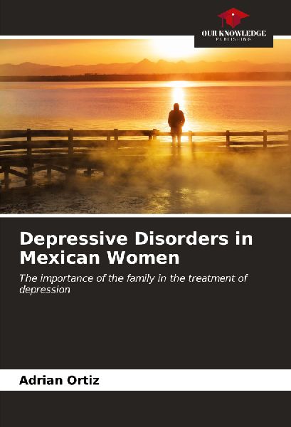 Depressive Disorders in Mexican Women: The importance of the family in the treatment of depression