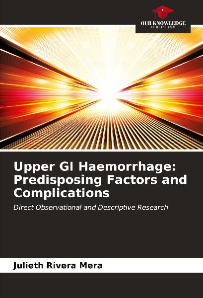 Upper GI Haemorrhage: Predisposing Factors and Complications: Direct Observational and Descriptive Research