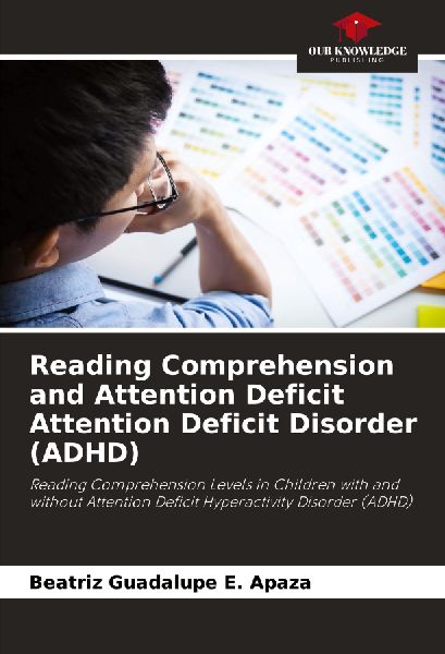 Reading Comprehension and Attention Deficit Attention Deficit Disorder (ADHD): Reading Comprehension Levels in Children with and without Attention Deficit Hyperactivity Disorder (ADHD)