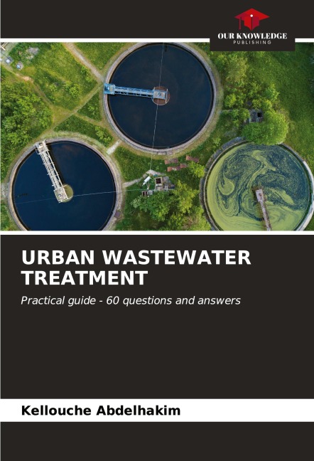 URBAN WASTEWATER TREATMENT: Practical guide - 60 questions and answers