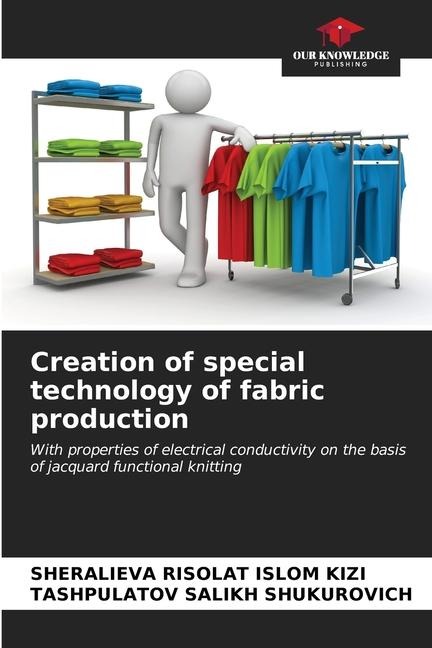 Creation of special technology of fabric production: With properties of electrical conductivity on the basis of jacquard functional knitting