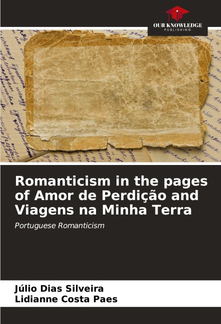 Romanticism in the pages of Amor de Perdição and Viagens na Minha Terra: Portuguese Romanticism