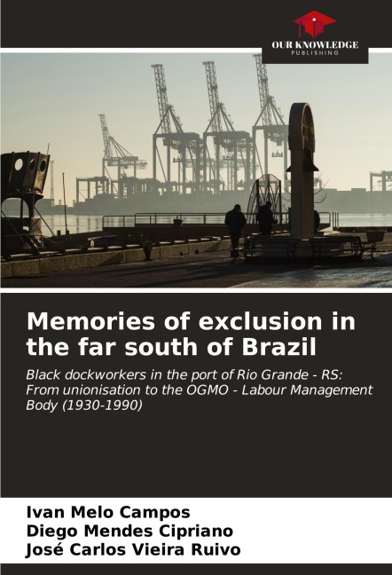 Memories of exclusion in the far south of Brazil: Black dockworkers in the port of Rio Grande - RS: From unionisation to the OGMO - Labour Management Body (1930-1990)
