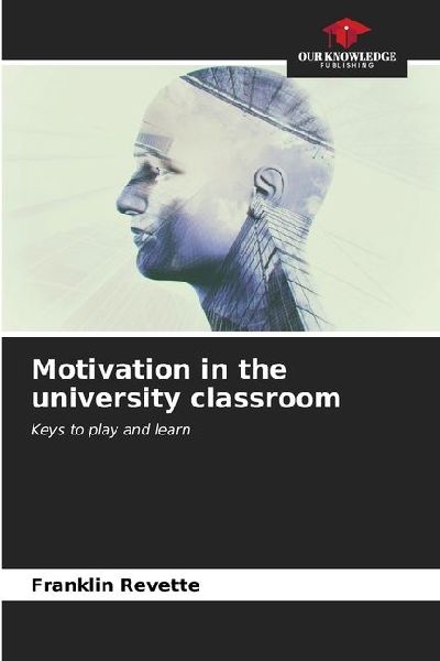 Motivation in the university classroom: Keys to play and learn