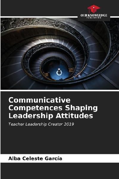 Communicative Competences Shaping Leadership Attitudes: Teacher Leadership Creator 2019