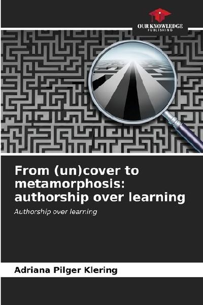 From (un)cover to metamorphosis: authorship over learning: Authorship over learning