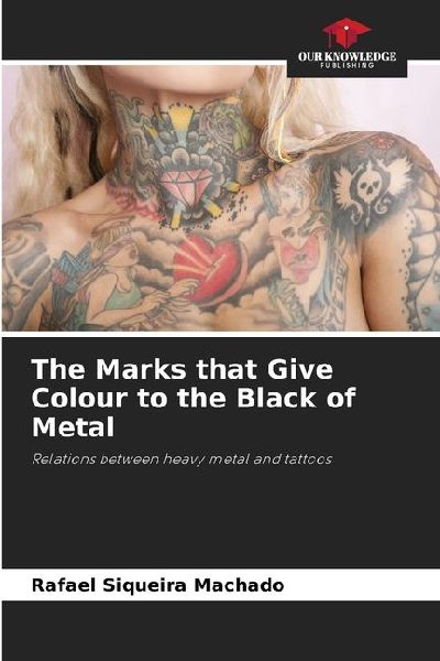 The Marks that Give Colour to the Black of Metal: Relations between heavy metal and tattoos