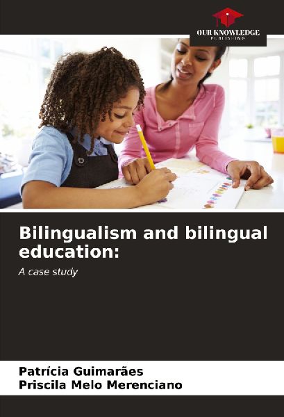 Bilingualism and bilingual education:: A case study