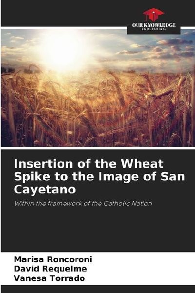 Insertion of the Wheat Spike to the Image of San Cayetano: Within the framework of the Catholic Nation