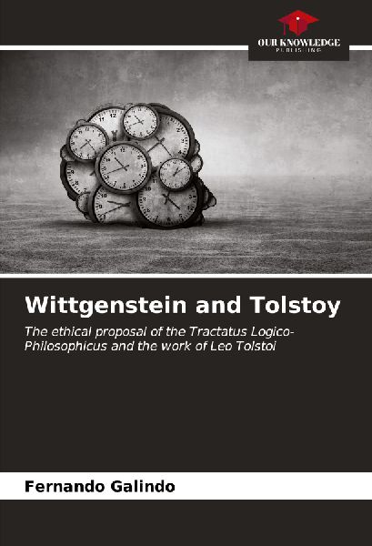 Wittgenstein and Tolstoy: The ethical proposal of the Tractatus Logico-Philosophicus and the work of Leo Tolstoi