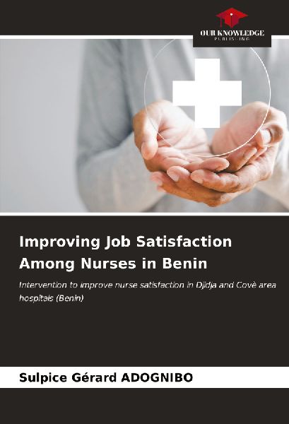 Improving Job Satisfaction Among Nurses in Benin: Intervention to improve nurse satisfaction in Djidja and Covè area hospitals (Benin)