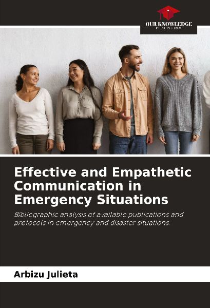 Effective and Empathetic Communication in Emergency Situations: Bibliographic analysis of available publications and protocols in emergency and disaster situations.