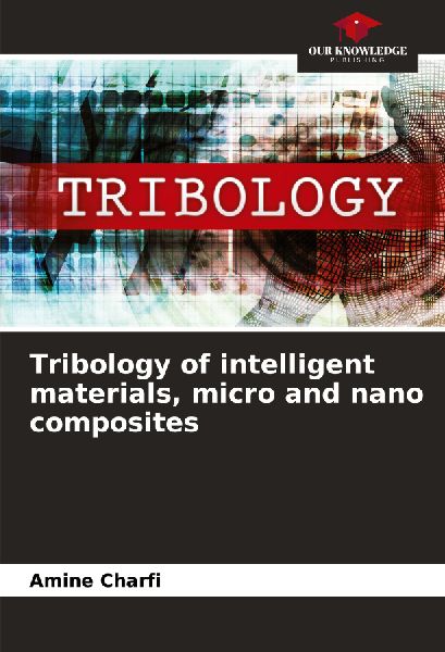 Tribology of intelligent materials, micro and nano composites