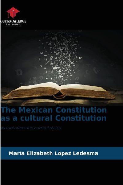 The Mexican Constitution as a cultural Constitution: Its evolution and current status