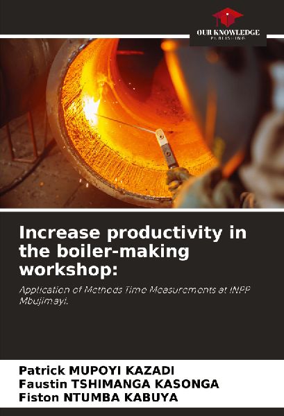 Increase productivity in the boiler-making workshop:: Application of Methods Time Measurements at INPP Mbujimayi.