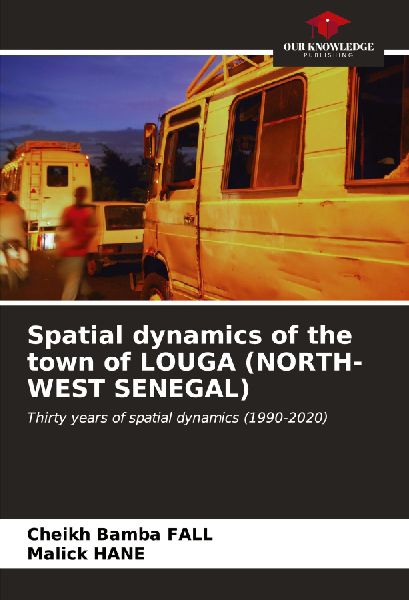 Spatial dynamics of the town of LOUGA (NORTH-WEST SENEGAL): Thirty years of spatial dynamics (1990-2020)