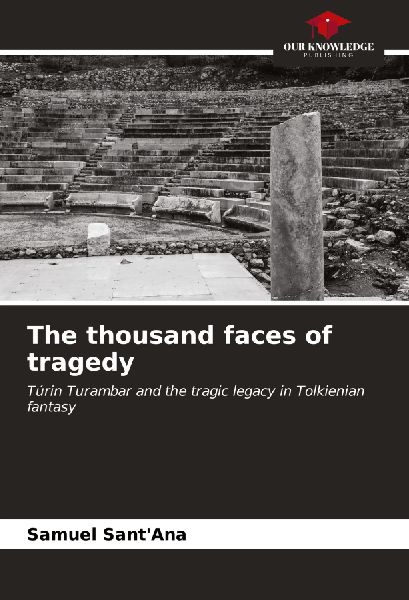 The thousand faces of tragedy: Túrin Turambar and the tragic legacy in Tolkienian fantasy